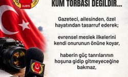 Gazeteciler kimsenin kum torbası değildir…